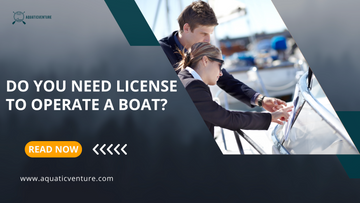 Do You Need License To Operate a Boat?