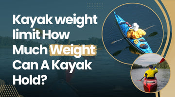 Kayak weight limit How Much Weight Can A Kayak Hold?