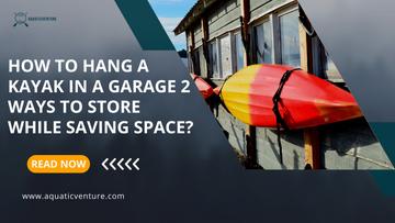 How to Hang a Kayak in a Garage 2 Ways to Store While Saving Space?