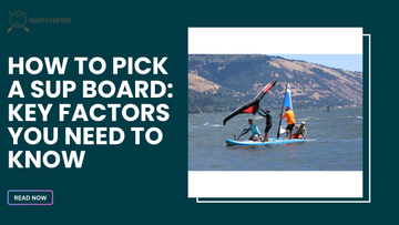 How to Pick a SUP Board: Key Factors You Need to Know